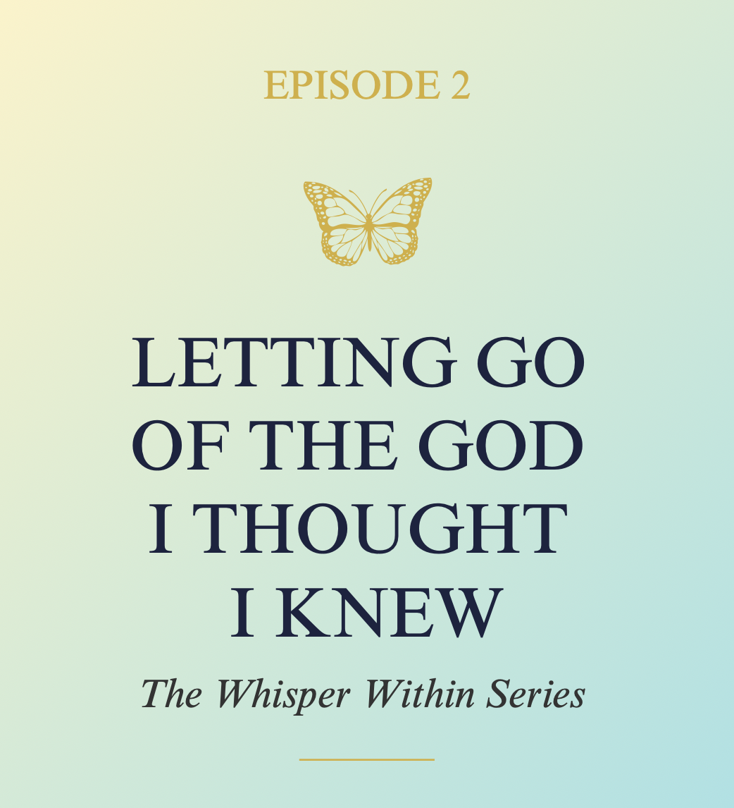 Episode 02 · Letting Go of the God I Thought I Knew